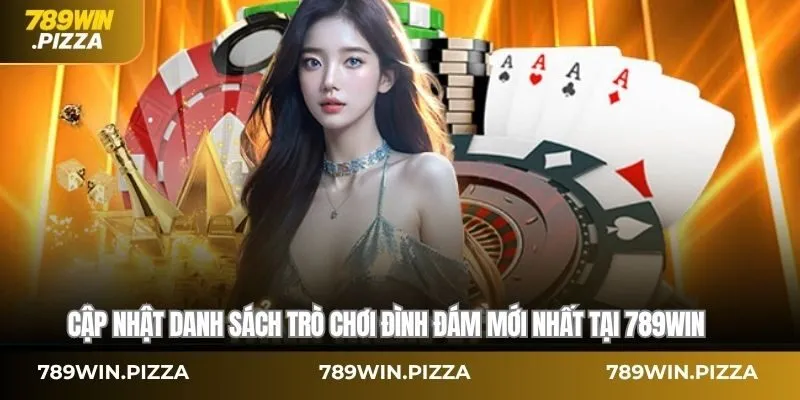 Cập nhật danh sách trò chơi đình đám mới nhất 