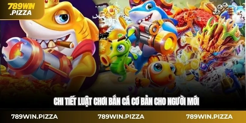 Chi tiết luật chơi bắn cá cơ bản cho người mới