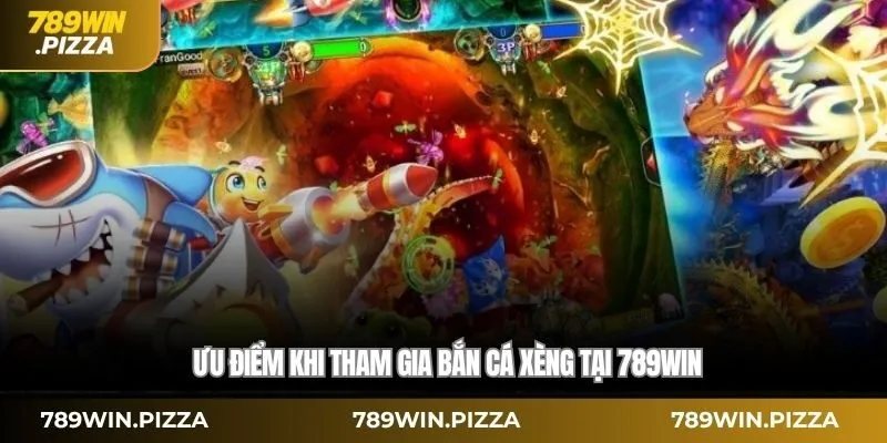 Ưu điểm khi tham gia bắn cá xèng tại 789WIN