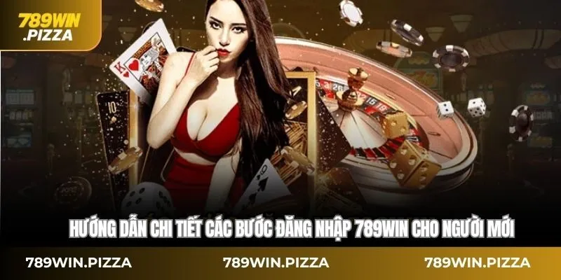 Hướng dẫn chi tiết các bước đăng nhập 789WIN cho người mới