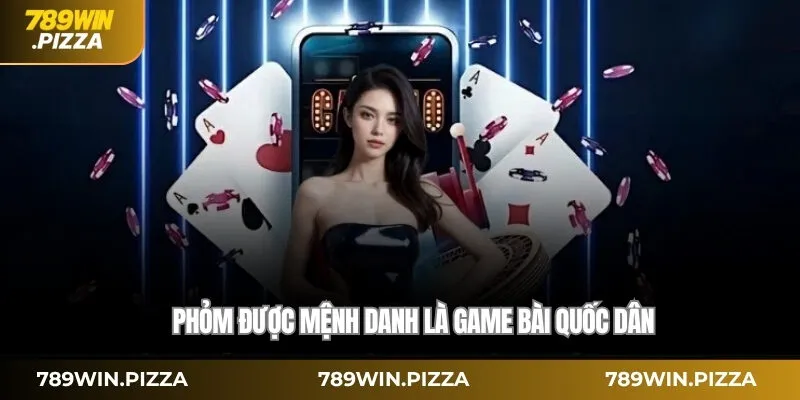 Phỏm được mệnh danh là game bài quốc dân