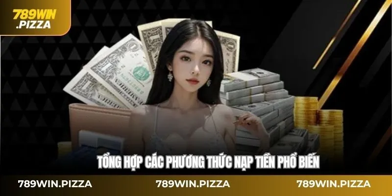 Tổng hợp các phương thức nạp tiền phổ biến