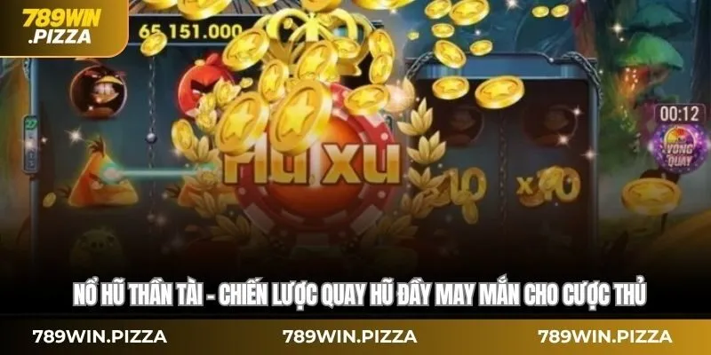 Phương pháp chơi nổ hũ thần tài hiệu quả