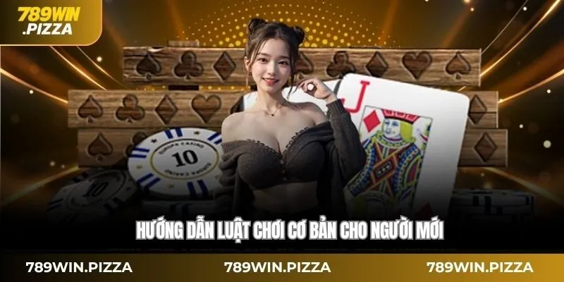 Hướng dẫn luật chơi cơ bản cho người mới