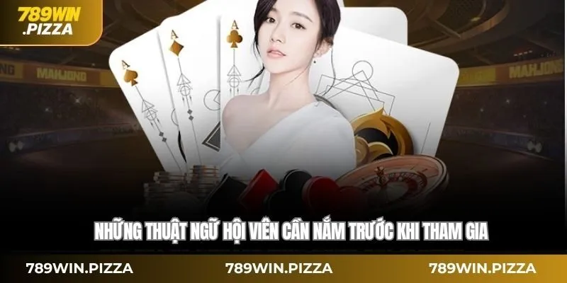 Những thuật ngữ hội viên cần nắm trước khi tham gia